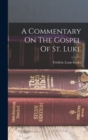 A Commentary On The Gospel Of St. Luke - Book