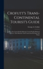 Crofutt's Trans-continental Tourist's Guide : ... Over The Union Pacific Railroad, Central Pacific Railroad Of Cal., Their Branches And Connections By Stage And Water - Book