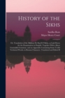 History of the Sikhs; or, Translation of the Sikkhan de raj di Vikhia, as Laid Down for the Examination in Panjabi. Together With a Short Gurmukhi Grammar, and an Appendix Containing Some Useful Techn - Book