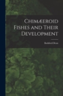Chimaeeroid Fishes and Their Development - Book