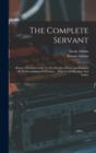 The Complete Servant : Being A Practical Guide To The Peculiar Duties And Business Of All Descriptions Of Servants ... With Useful Receipts And Tables - Book