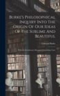 Burke's Philosophical Inquiry Into The Origin Of Our Ideas Of The Sublime And Beautiful : With An Introductory Discourse Concerning Taste - Book