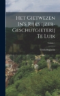 Het Gietwezen In's Rijks Ijzer-geschutgieterij Te Luik; Volume 1 - Book