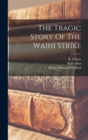 The Tragic Story Of The Waihi Strike - Book