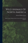 Wild Animals Of North America : Intimate Studies Of Big And Little Creatures Of The Mammal Kingdom - Book