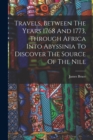Travels, Between The Years 1768 And 1773, Through Africa Into Abyssinia To Discover The Source Of The Nile - Book