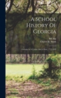 A School History Of Georgia : Georgia As A Colony And A State, 1733-1893 - Book