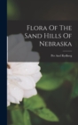 Flora Of The Sand Hills Of Nebraska - Book