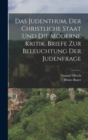 Das Judenthum, der christliche Staat und die moderne Kritik. Briefe zur Beleuchtung der Judenfrage - Book