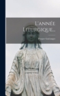 L'annee Liturgique... - Book