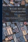 Books Before Typography : A Primer Of Information About The Invention Of The Alphabet And The History Of Book-making Up To The Invention Of Movable Types - Book