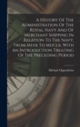 A History Of The Administration Of The Royal Navy And Of Merchant Shipping In Relation To The Navy, From Mdix To Mdclx, With An Introduction Treating Of The Preceding Period - Book