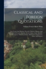 Classical And Foreign Quotations : Law Terms And Maxims, Proverbs, Mottoes, Phrases, And Expressions In French, German, Greek, Italian, Latin, Spanish, And Portuguese. With Translations, References, E - Book