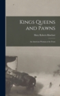 Kings Queens and Pawns : An American Woman at the Front - Book