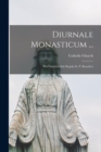 Diurnale Monasticum ... : Pro Omnibus Sub Regula Ss. P. Benedicti - Book