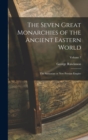 The Seven Great Monarchies of the Ancient Eastern World : The Sassanian or New Persian Empire; Volume 7 - Book