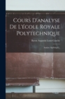 Cours D'analyse De L'ecole Royale Polytechnique : Analyse Algebrique... - Book