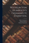 Wilhelm von Humboldts Gesammelte Schriften. - Book