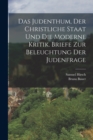 Das Judenthum, der christliche Staat und die moderne Kritik. Briefe zur Beleuchtung der Judenfrage - Book