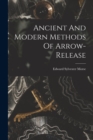 Ancient And Modern Methods Of Arrow-release - Book