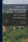 Gregor's Bischof's von Ayssa. Gesprach mit seiner Schwester. - Book