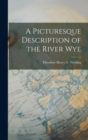A Picturesque Description of the River Wye - Book