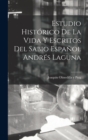 Estudio Historico de la Vida y Escritos del Sabio Espanol Andres Laguna - Book