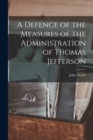 A Defence of the Measures of the Administration of Thomas Jefferson - Book