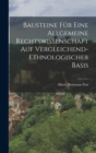 Bausteine fur eine allgemeine Rechtswissenschaft auf vergleichend-ethnologischer Basis - Book