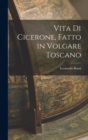 Vita di Cicerone, Fatto in Volgare Toscano - Book