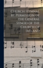 Church Hymnal by Permission of the General Synod of the Church of Ireland - Book