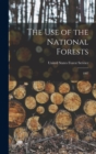 The Use of the National Forests : 1907 - Book