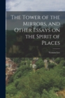 The Tower of the Mirrors, and Other Essays on the Spirit of Places - Book