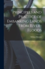 Principles and Practice of Embanking Lands From River-Floods - Book