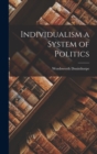 Individualism a System of Politics - Book