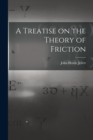 A Treatise on the Theory of Friction - Book