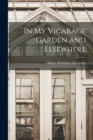 In My Vicarage Garden and Elsewhere - Book