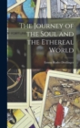 The Journey of the Soul and the Ethereal World - Book