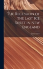 The Recession of the Last Ice Sheet in New England - Book