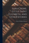 Sara Crewe, Little Saint Elizabeth, and Other Stories - Book