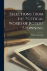 Selections From the Poetical Works of Robert Browning - Book