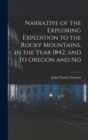Narrative of the Exploring Expedition to the Rocky Mountains, in the Year 1842, and to Oregon and No - Book