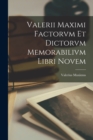 Valerii Maximi Factorvm et Dictorvm Memorabilivm Libri Novem - Book