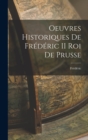 Oeuvres Historiques de Frederic II roi de Prusse - Book
