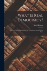 What is Real Democracy? : Answered by an Exposition of the Constitution of the United States - Book