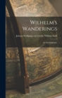 Wilhelm's Wanderings : An Autobiography - Book
