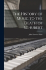 The History of Music to the Death of Schubert - Book