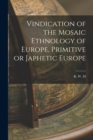 Vindication of the Mosaic Ethnology of Europe, Primitive or Japhetic Europe - Book