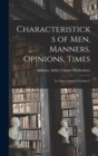 Characteristicks of Men, Manners, Opinions, Times : In Three Volumes (Volume I) - Book
