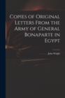 Copies of Original Letters From the Army of General Bonaparte in Egypt - Book